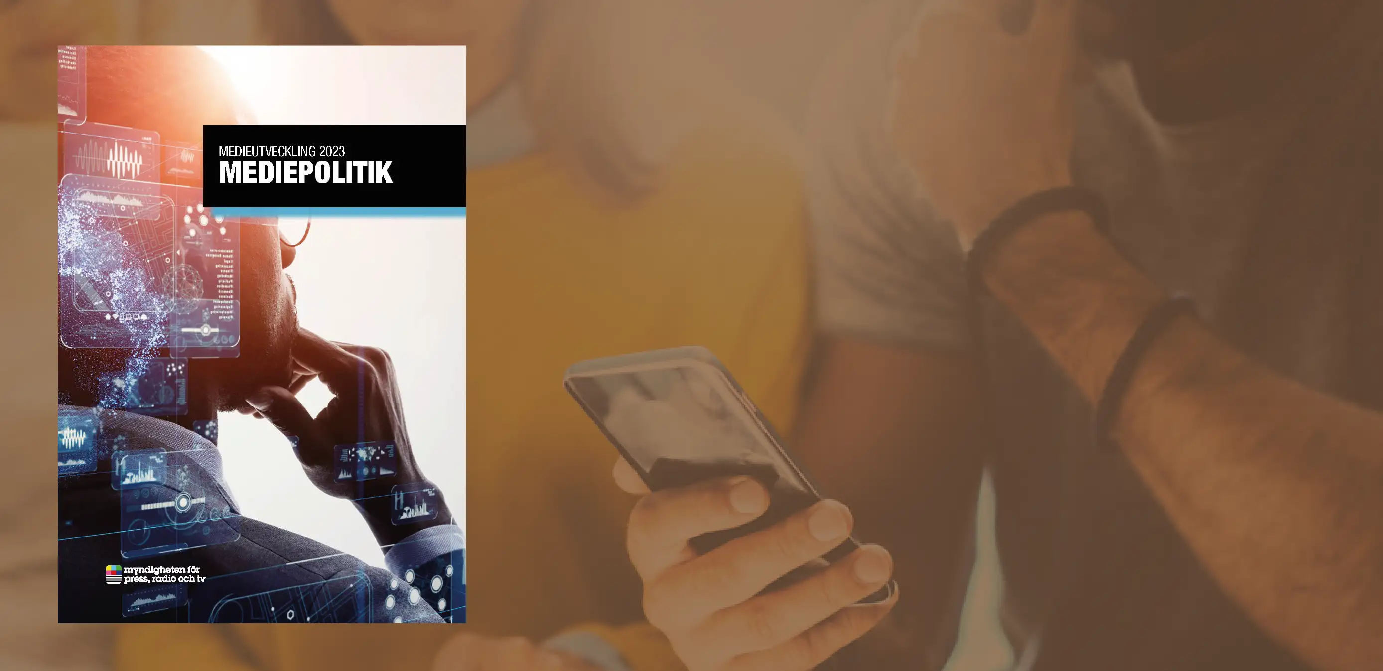 Personer med mobil; rapporten mediepolitik och digitala gränssnitt syns bredvid.