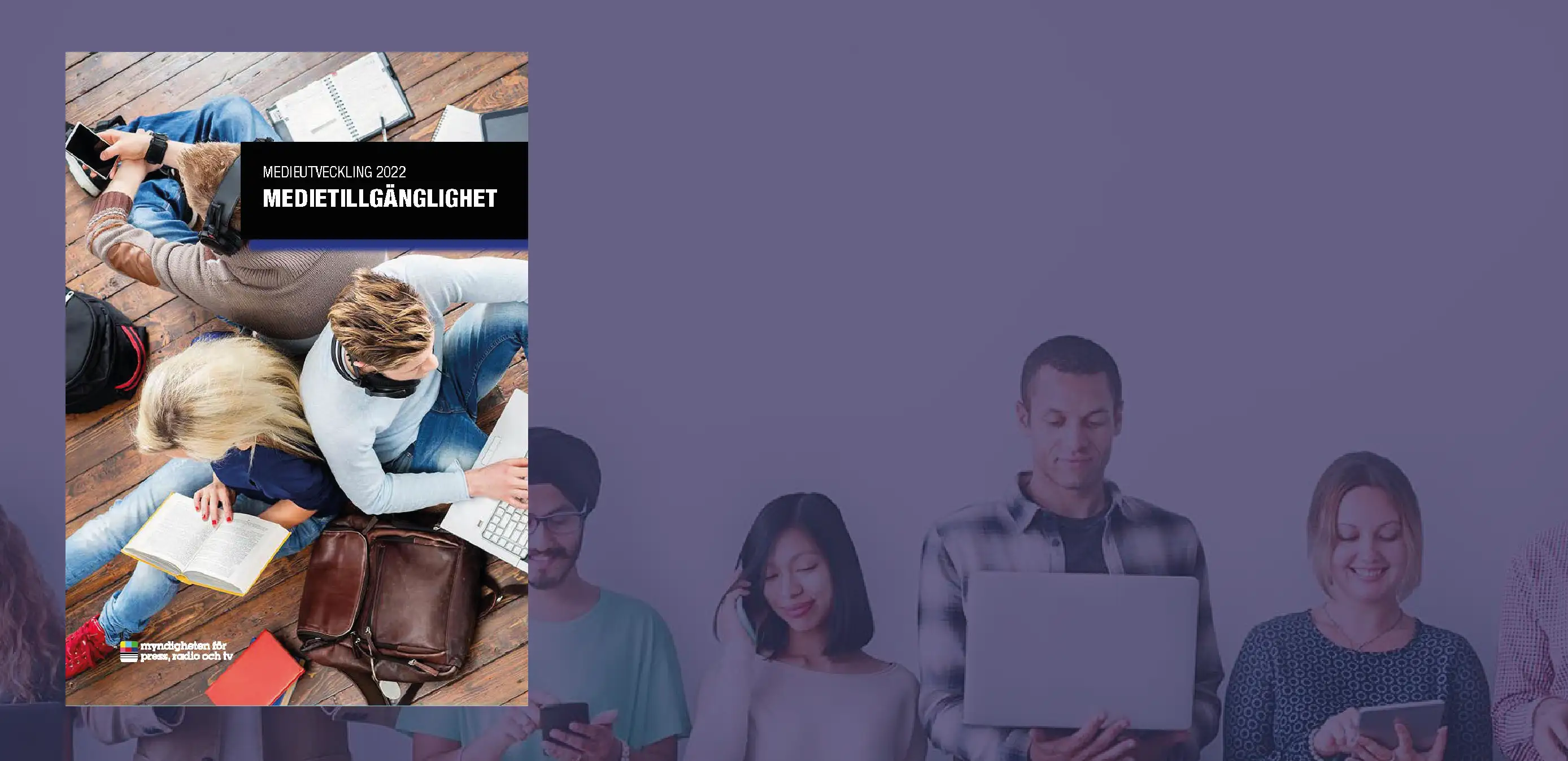 Personer med digitala enheter; rapport om Medietillgänglighet syns bredvid